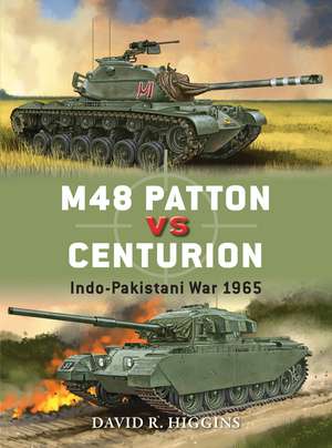 M48 Patton vs Centurion: Indo-Pakistani War 1965 de David R. Higgins