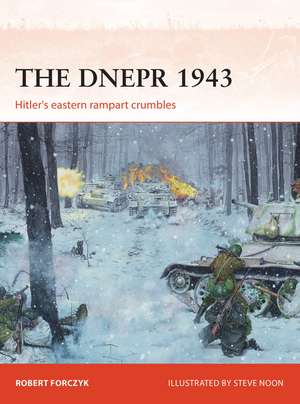 The Dnepr 1943: Hitler's eastern rampart crumbles de Robert Forczyk