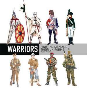 Warriors: Fighting men and their uniforms de Martin Windrow