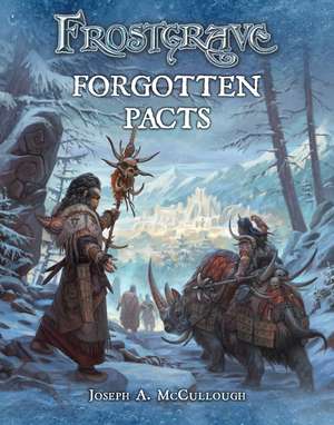 Frostgrave: Forgotten Pacts de Joseph A. McCullough