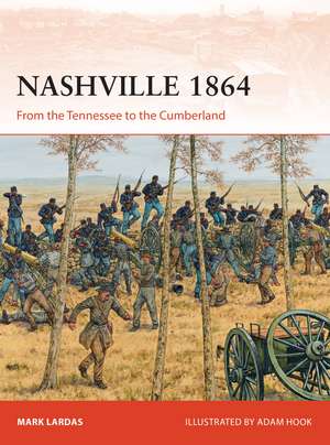 Nashville 1864: From the Tennessee to the Cumberland de Mark Lardas