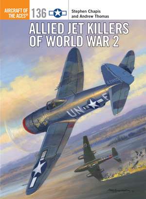 Allied Jet Killers of World War 2 de Stephen Chapis