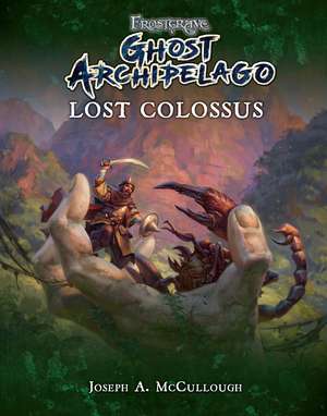 Frostgrave: Ghost Archipelago: Lost Colossus de Joseph A. McCullough