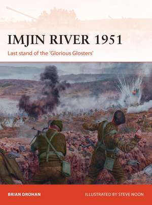 Imjin River 1951: Last stand of the 'Glorious Glosters' de Brian Drohan