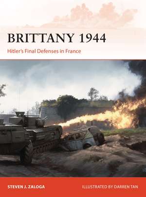 Brittany 1944: Hitler’s Final Defenses in France de Steven J. Zaloga