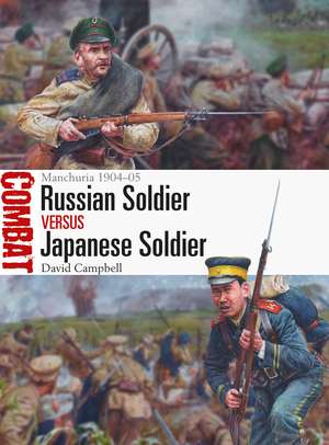 Russian Soldier vs Japanese Soldier: Manchuria 1904–05 de David Campbell