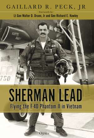 Sherman Lead: Flying the F-4D Phantom II in Vietnam de Col (Ret.) Gaillard R. Peck, Jr