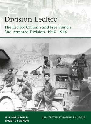 Division Leclerc: The Leclerc Column and Free French 2nd Armored Division, 1940–1946 de Merlin Robinson