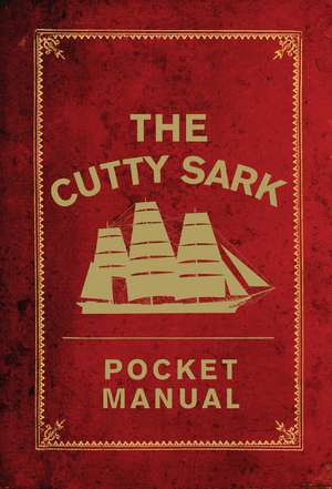 The Cutty Sark Pocket Manual de National Maritime Museum