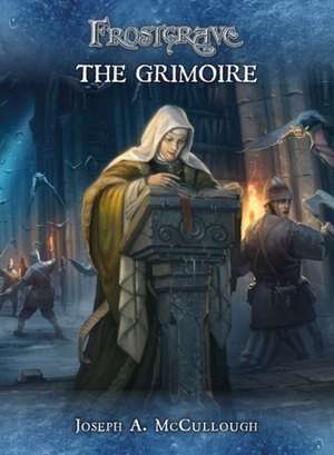 Frostgrave: The Grimoire de Joseph A. McCullough