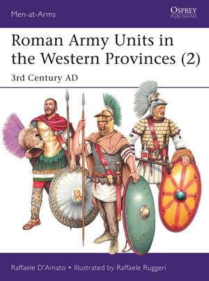 Roman Army Units in the Western Provinces (2): 3rd Century AD de Raffaele D’Amato