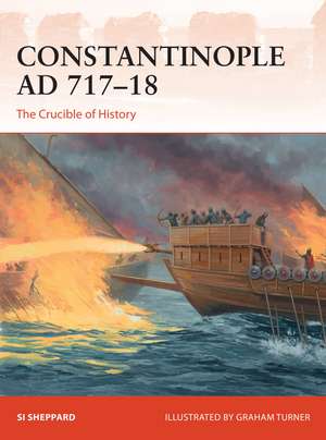 Constantinople AD 717–18: The Crucible of History de Si Sheppard