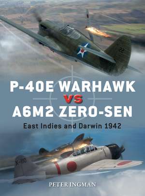 P-40E Warhawk vs A6M2 Zero-sen: East Indies and Darwin 1942 de Peter Ingman