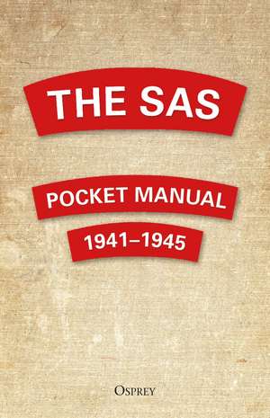 The SAS Pocket Manual: 1941-1945 de Christopher Westhorp