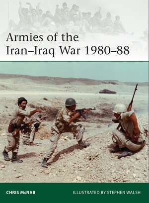 Armies of the Iran–Iraq War 1980–88 de Stephen Walsh