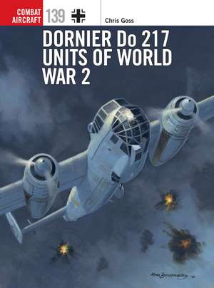 Dornier Do 217 Units of World War 2 de Chris Goss