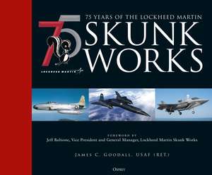 75 years of the Lockheed Martin Skunk Works de James C. Goodall