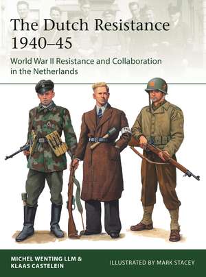 The Dutch Resistance 1940–45: World War II Resistance and Collaboration in the Netherlands de Klaas Castelein