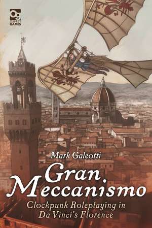 Gran Meccanismo: Clockpunk Roleplaying in Da Vinci's Florence de Mark Galeotti