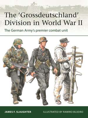 The 'Grossdeutschland' Division in World War II: The German Army's premier combat unit de Professor James F. Slaughter