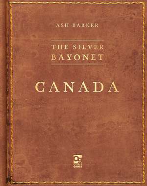 The Silver Bayonet: Canada de Ash Barker