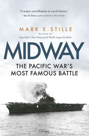 Midway: The Pacific War’s Most Famous Battle de Mark Stille