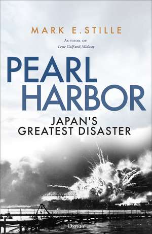 Pearl Harbor: Japan's Greatest Disaster de Mark Stille