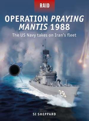 Operation Praying Mantis 1988 de Si Sheppard