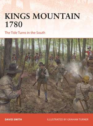 Kings Mountain 1780: The Tide Turns in the South de David Smith