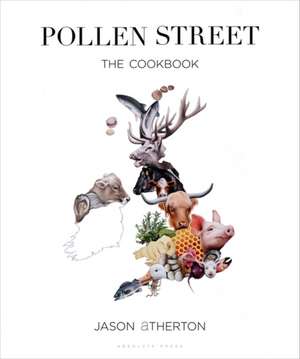 Pollen Street: By chef Jason Atherton, as seen on television's The Chefs' Brigade de Jason Atherton