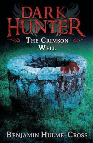 The Crimson Well (Dark Hunter 9) de Benjamin Hulme-Cross