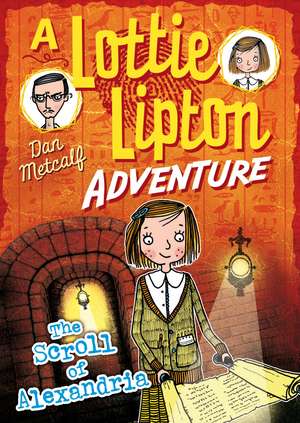 The Scroll of Alexandria A Lottie Lipton Adventure de Dan Metcalf