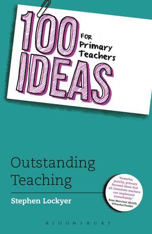 100 Ideas for Primary Teachers: Outstanding Teaching de Stephen Lockyer