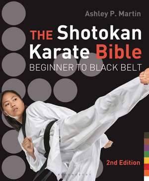 The Shotokan Karate Bible 2nd edition: Beginner to Black Belt de Ashley P. Martin