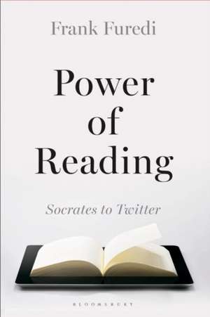 Power of Reading: From Socrates to Twitter de Professor Frank Furedi