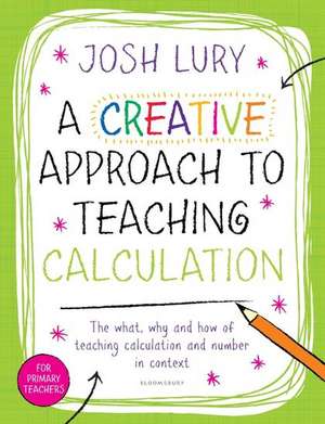 A Creative Approach to Teaching Calculation de Josh Lury