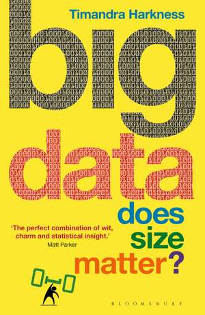 Big Data: Does Size Matter? de Timandra Harkness