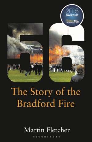 Fifty-Six: The Story of the Bradford Fire de Martin Fletcher