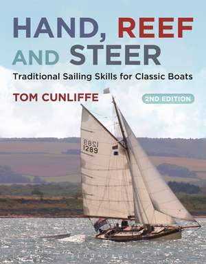 Hand, Reef and Steer 2nd edition: Traditional Sailing Skills for Classic Boats de Tom Cunliffe