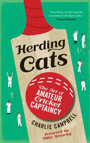 Herding Cats: The Art of Amateur Cricket Captaincy de Charlie Campbell