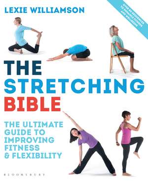 The Stretching Bible: The Ultimate Guide to Improving Fitness and Flexibility de Lexie Williamson