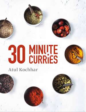 30 Minute Curries de Atul Kochhar