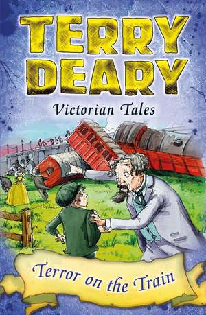 Victorian Tales: Terror on the Train de Terry Deary