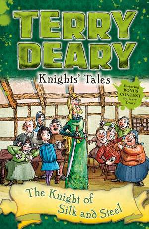 Knights' Tales: The Knight of Silk and Steel de Terry Deary