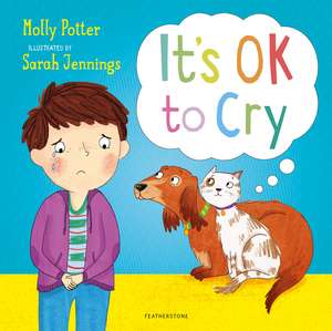 It's OK to Cry: A Let’s Talk picture book to help children talk about their feelings de Molly Potter