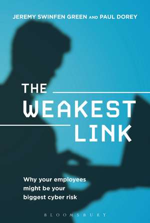 The Weakest Link: Why Your Employees Might Be Your Biggest Cyber Risk de Jeremy Swinfen Green