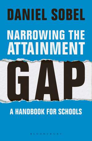 Narrowing the Attainment Gap: A handbook for schools de Daniel Sobel