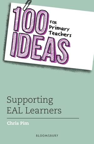 100 Ideas for Primary Teachers: Supporting EAL Learners de Chris Pim