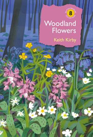 Woodland Flowers: Colourful past, uncertain future de Dr Keith Kirby