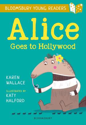 Alice Goes to Hollywood: A Bloomsbury Young Reader: Gold Book Band de Karen Wallace